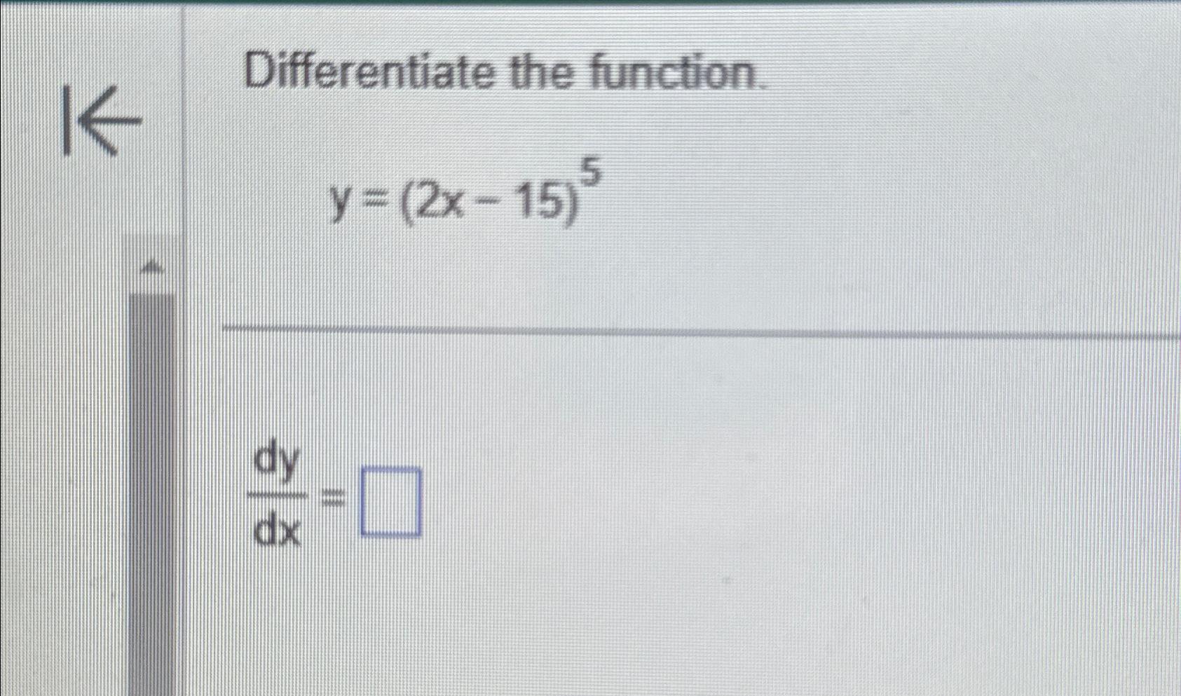 Solved Differentiate The Function Y 2x 15 5dydx