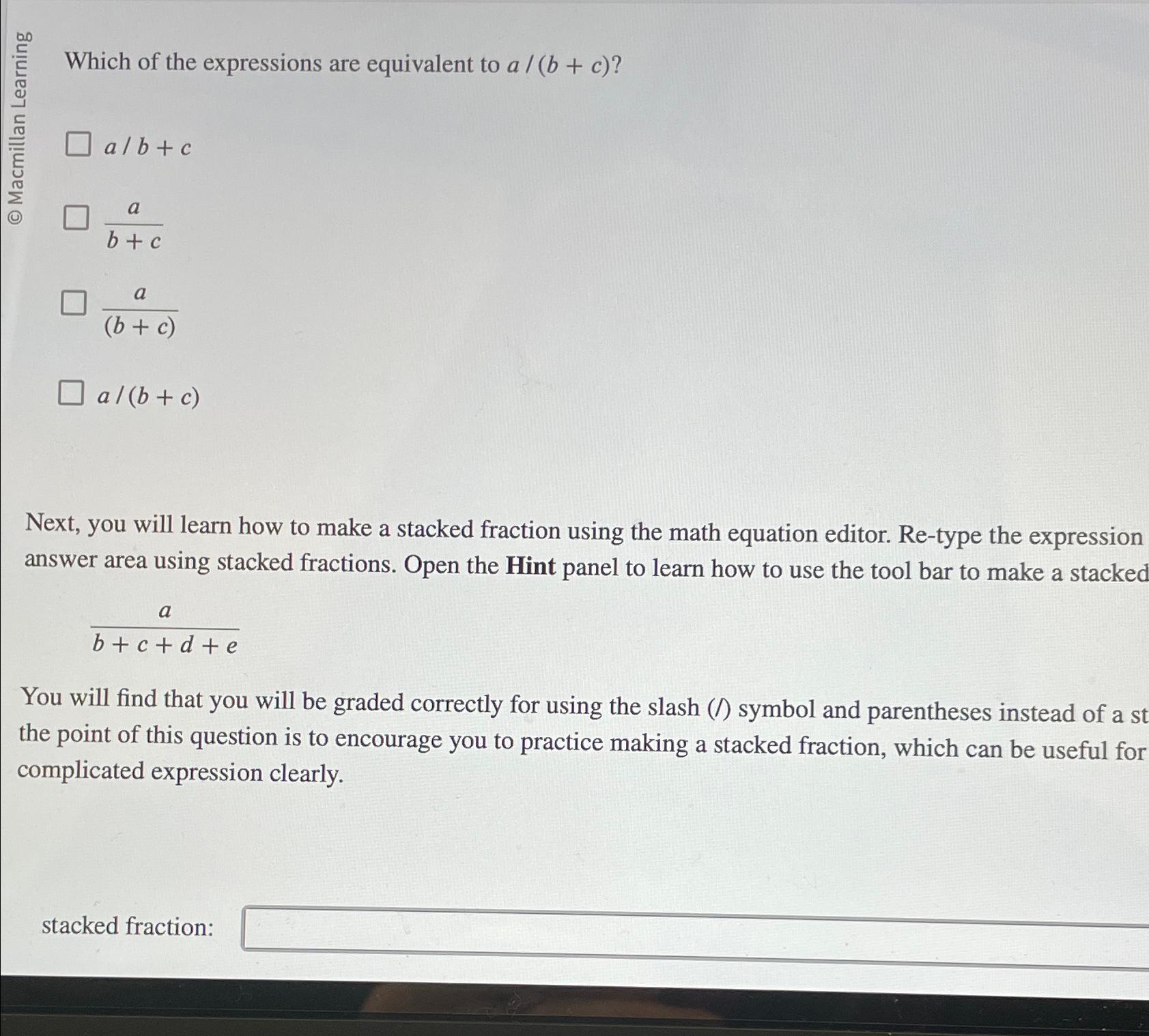 Solved Which of the expressions are equivalent to (a)/(b+c) | Chegg.com