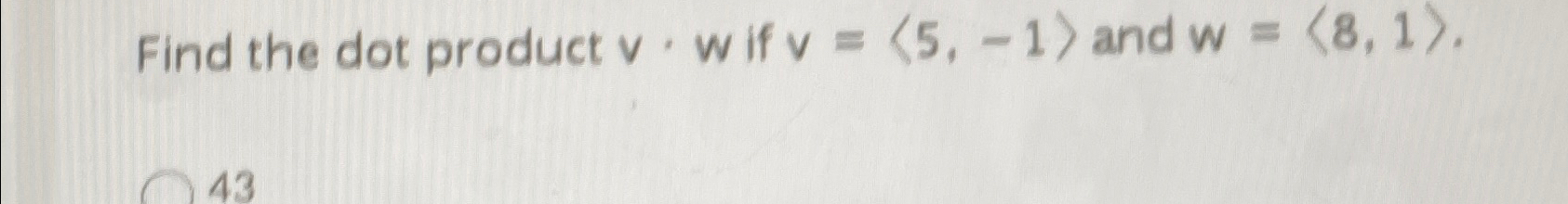 Solved Find the dot product v. w ﻿if v=(:5,-1:) ﻿and | Chegg.com