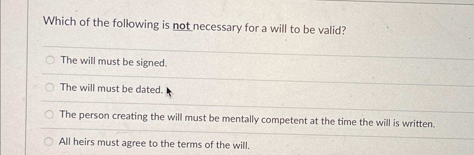 Solved Which of the following is not necessary for a will to | Chegg.com