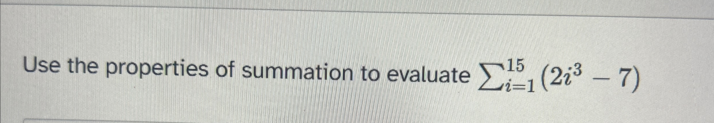 Solved Use the properties of summation to evaluate | Chegg.com