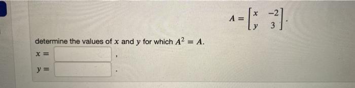 Solved A = [3 3] determine the values of x and y for which | Chegg.com