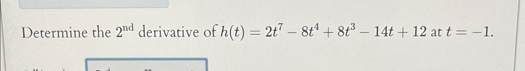 Solved Determine the 2nd ﻿derivative of | Chegg.com