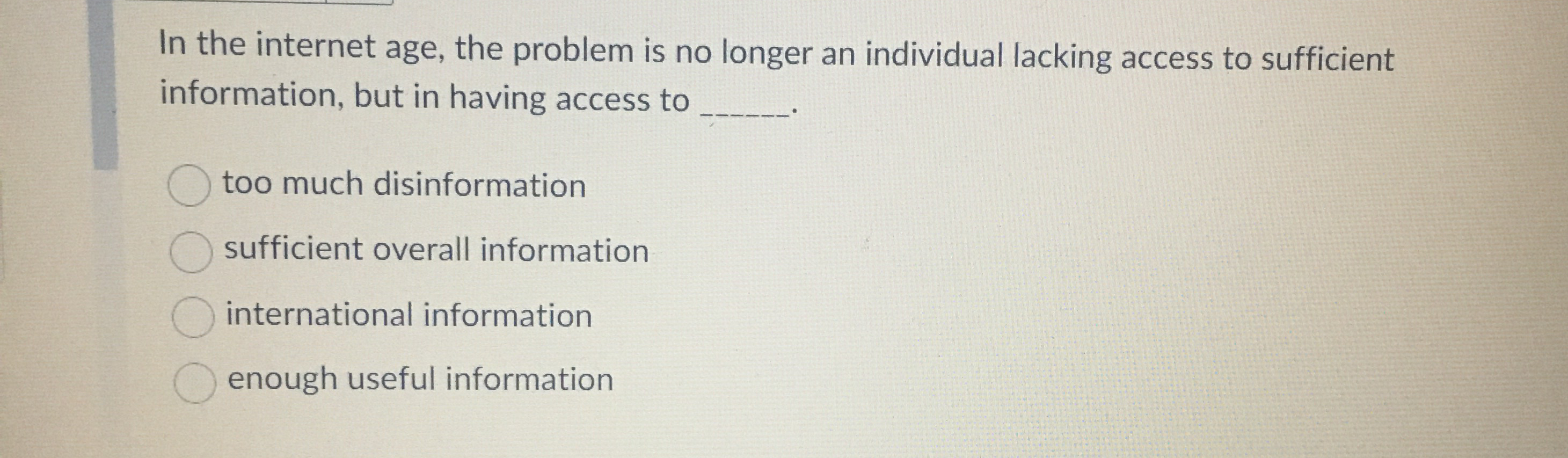 Solved In the internet age, the problem is no longer an | Chegg.com