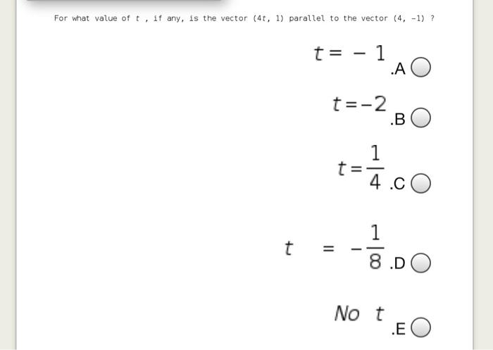 Solved For what value of t, if any, is the vector (4t, 1) | Chegg.com