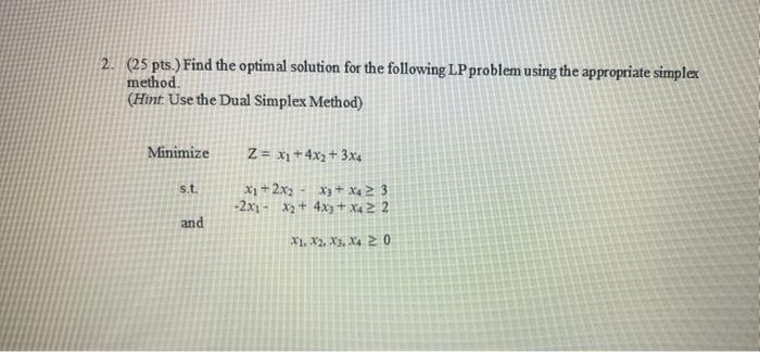 Solved 2. (25 pts.) Find the optimal solution for the | Chegg.com