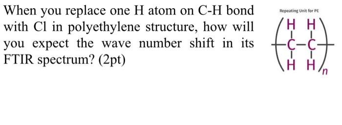 Solved Repeating Unit for PC When you replace one H atom on | Chegg.com