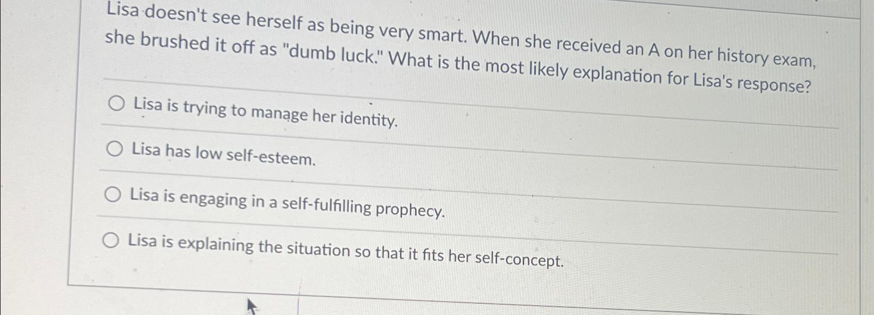 Solved Lisa doesn't see herself as being very smart. When | Chegg.com