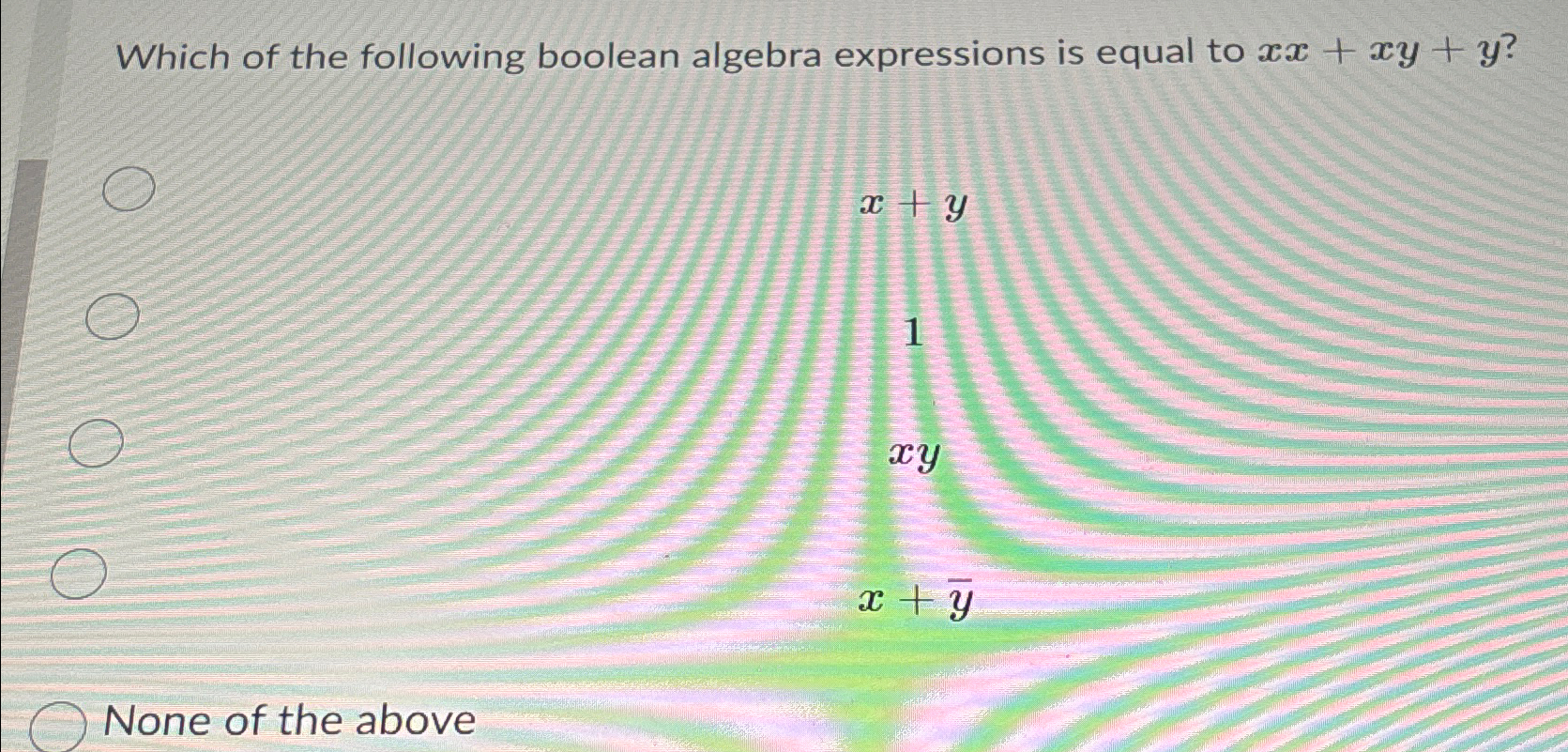 Solved Which of the following boolean algebra expressions is | Chegg.com