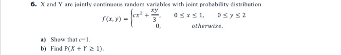 Solved 6. X and Y are jointly continuous random variables | Chegg.com