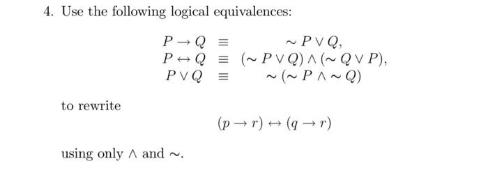 Solved 4. Use the following logical equivalences: P→Q≡∼P∨Q, | Chegg.com