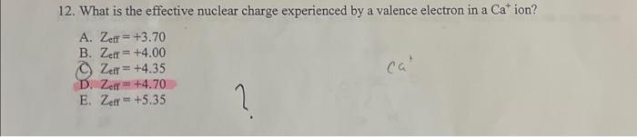 Solved 12. What is the effective nuclear charge experienced | Chegg.com