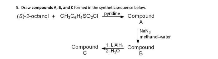 Solved 5. Draw compounds A, B, and C formed in the synthetic | Chegg.com