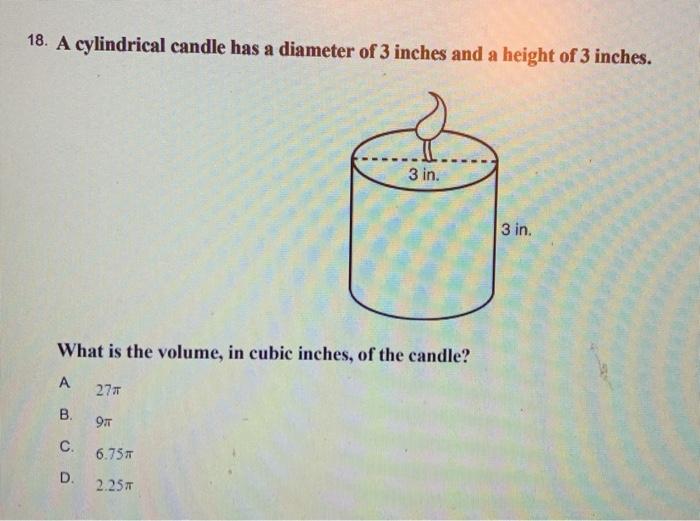 Solved 18. A cylindrical candle has a diameter of 3 inches