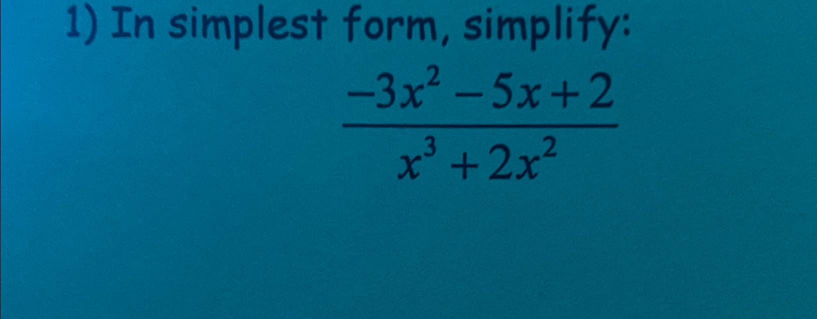 Solved In simplest form, simplify:-3x2-5x+2x3+2x2 | Chegg.com