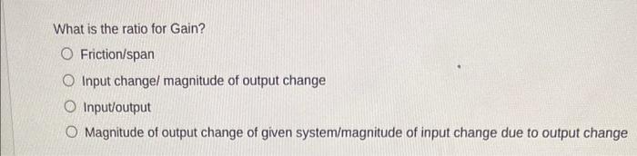 Solved What is the ratio for Gain? Friction/span Input | Chegg.com
