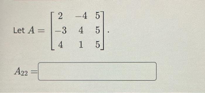 Solved Let A = A22 2 3 4 4 1 5 5 | Chegg.com