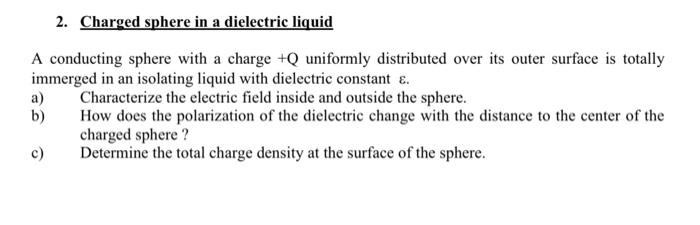 Solved 2. Charged sphere in a dielectric liquid A conducting | Chegg.com