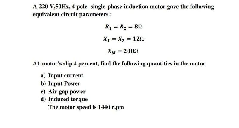 Solved A 220 V,50Hz, 4 pole single-phase induction motor | Chegg.com