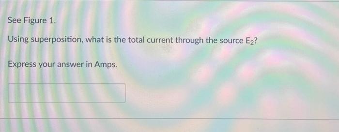 Solved See Figure 1 below. Using superposition and removing | Chegg.com