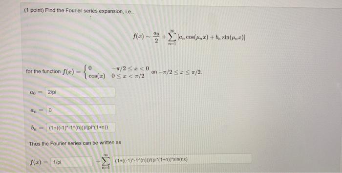 Solved (1 point) Find the Fourier series expansion, 1.e., | Chegg.com