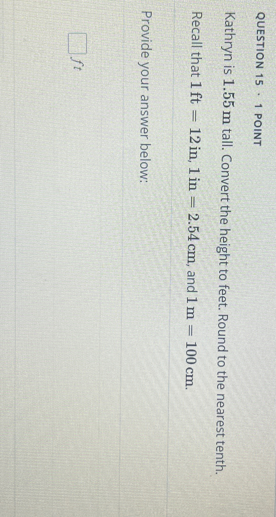 Solved QUESTION 15 1 POINTKathryn is 1.55m tall. Convert