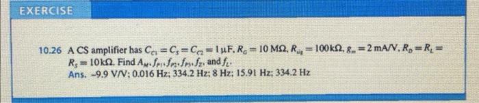 Solved 10.26 A CS amplifier has CC1=Cs=CC=1μF,R6=10MΩ,Rsiz | Chegg.com