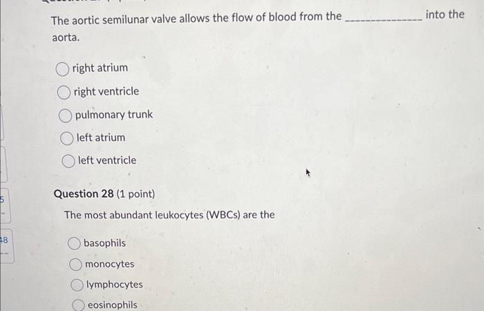 The aortic semilunar valve allows the flow of blood from the into the aorta.
right atrium
right ventricle
pulmonary trunk
lef