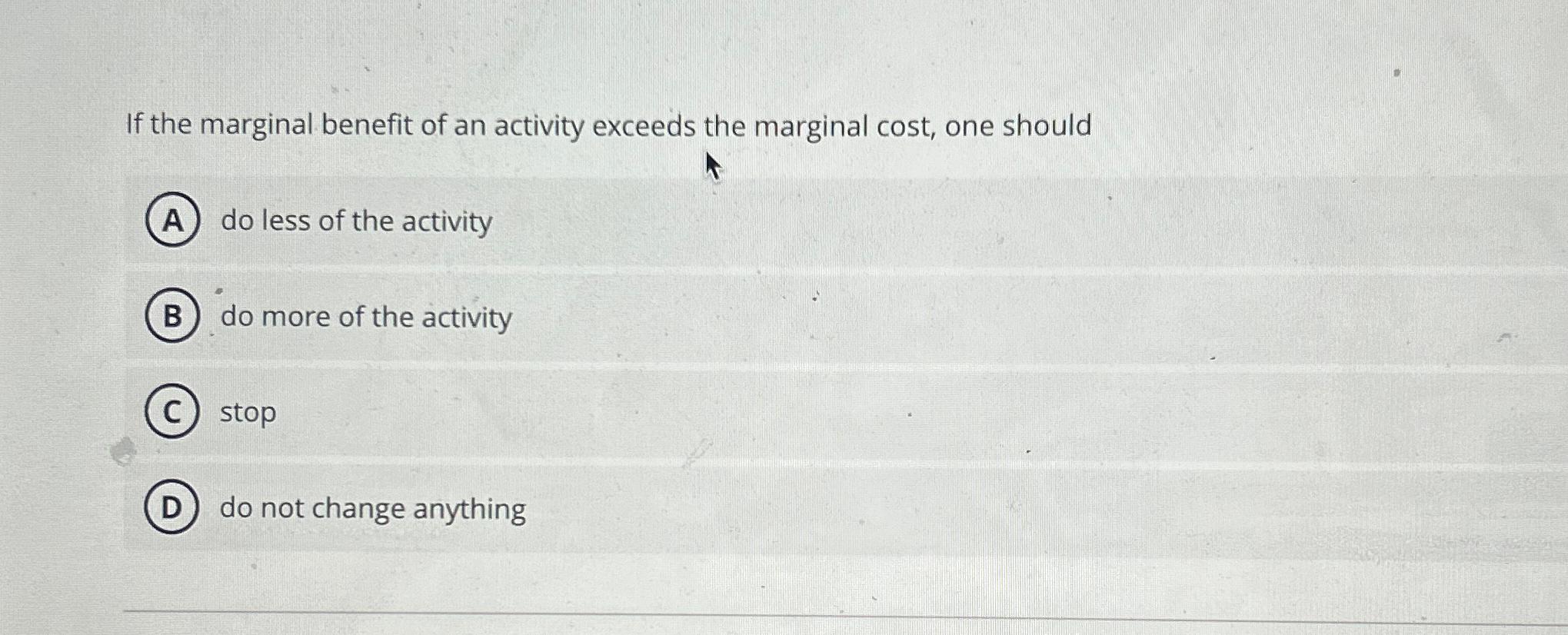 Solved If the marginal benefit of an activity exceeds the | Chegg.com