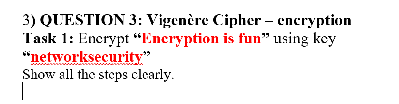 Solved QUESTION 3: Vigenère Cipher - ﻿encryptionTask 1: | Chegg.com