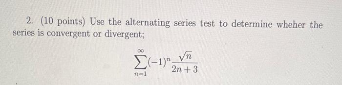 Solved 2. (10 points) Use the alternating series test to | Chegg.com