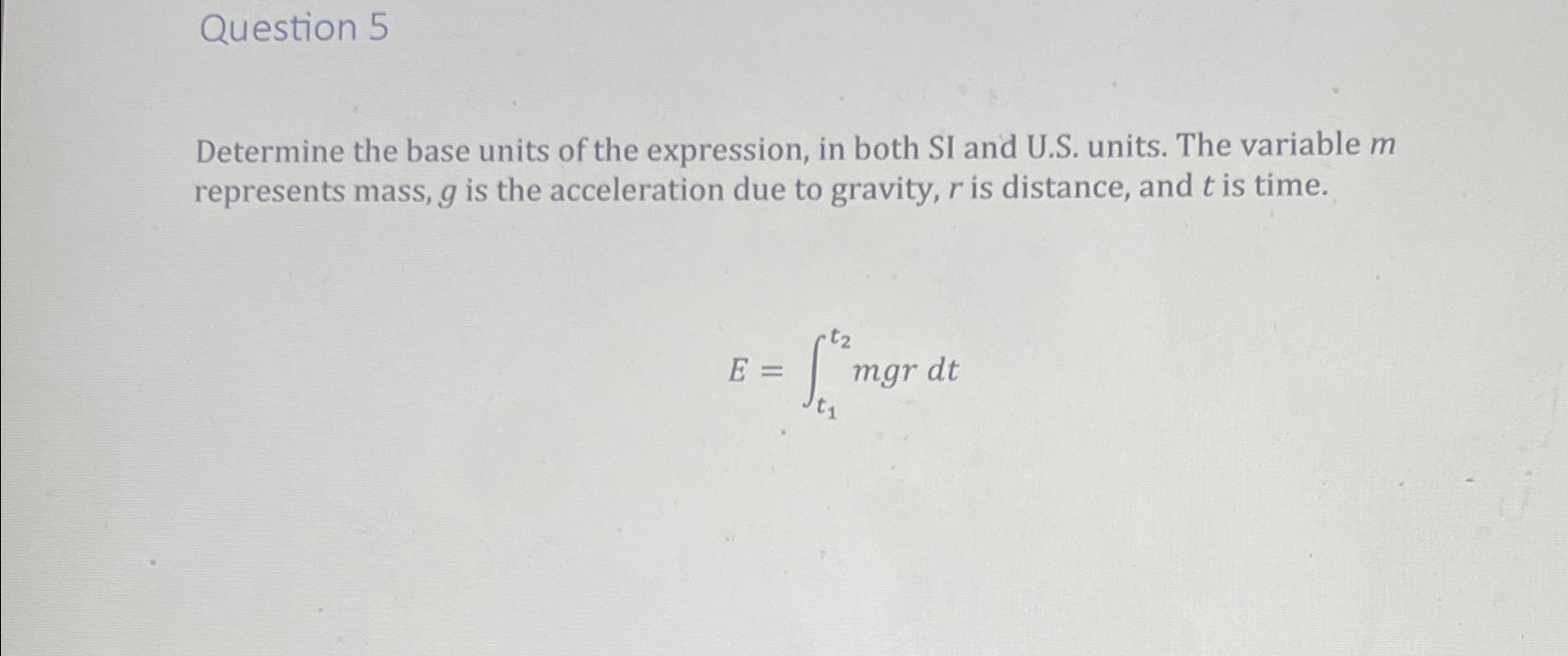 Solved Question 5Determine the base units of the expression, | Chegg.com