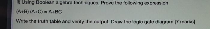 Solved Ii) Using Boolean Algebra Techniques, Prove The | Chegg.com