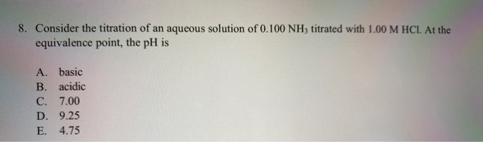 Solved 8. Consider the titration of an aqueous solution of | Chegg.com