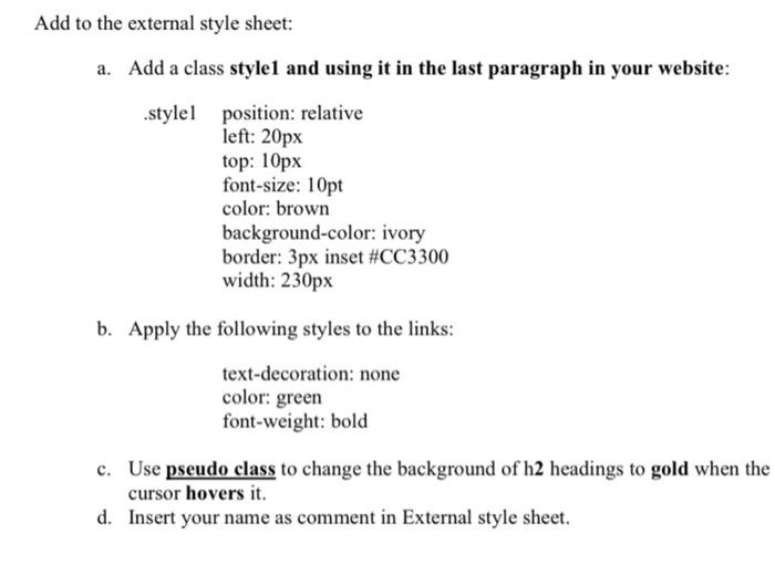 to the external style sheet:
a. Add a class style1 and using it in the last paragraph in your website:
.stylel position: rela