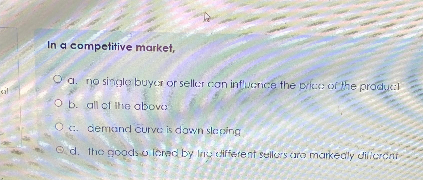Solved In a competitive market,a. ﻿no single buyer or seller | Chegg.com