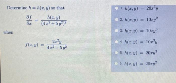 Determine \( h=h(x, y) \) so that \[ \frac{\partial f}{\partial x}=\frac{h(x, y)}{\left(4 x^{2}+5 y^{2}\right)^{2}} \] 1. \(