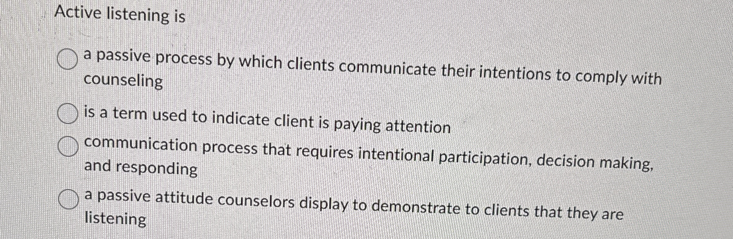 Solved Active listening isa passive process by which clients | Chegg.com