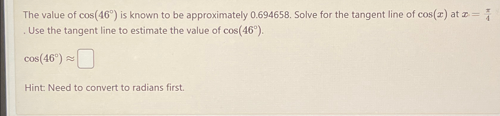 Solved The value of cos(46°) ﻿is known to be approximately | Chegg.com