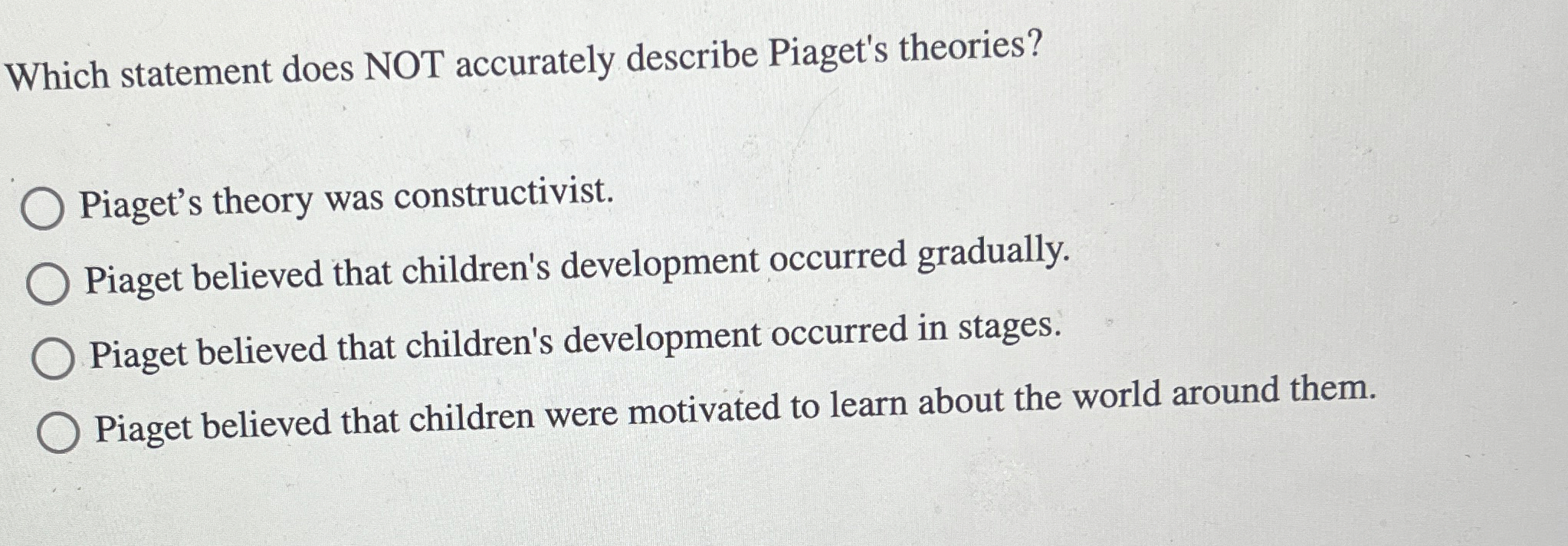 Solved Which statement does NOT accurately describe Piaget s Chegg