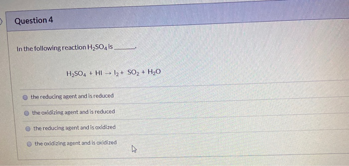 Solved Question 4 In the following reaction H2SO4 is H2SO4 + | Chegg.com