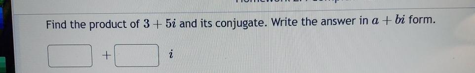 solved-find-the-product-of-3-5i-and-its-conjugate-write-the-chegg
