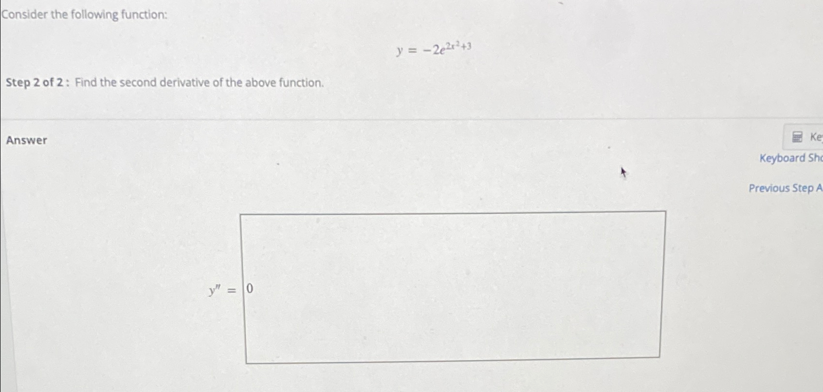 Solved Consider the following function:y=-2e2x2+3Step 2 ﻿of | Chegg.com