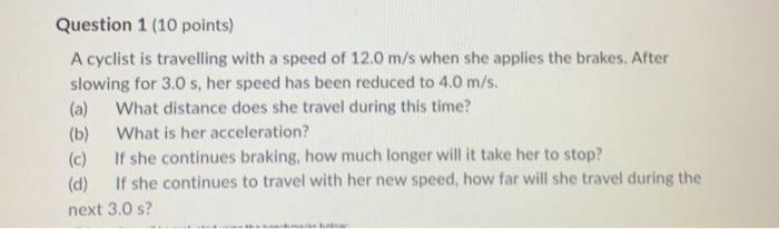 Solved Question 1 (10 points) A cyclist is travelling with a | Chegg.com