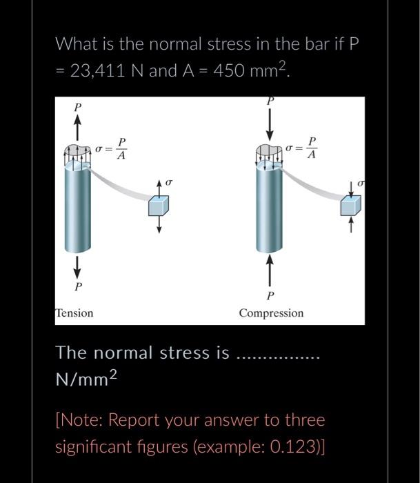 Solved What is the normal stress in the bar if P =23,411 N | Chegg.com