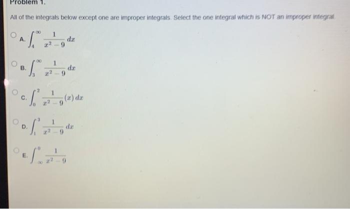 Solved Problem 1. All of the integrals below except one are | Chegg.com