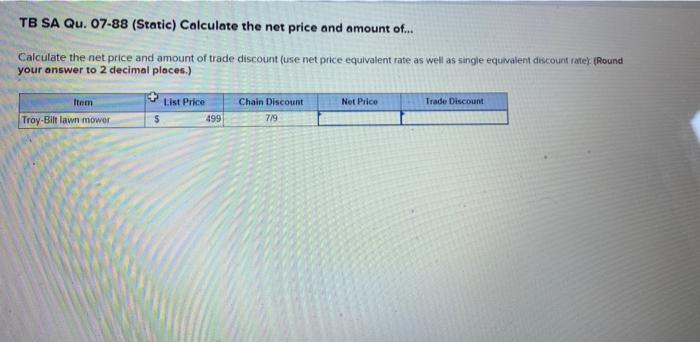 Solved TB SA Qu. 07-88 (Static) Calculate the net price and | Chegg.com