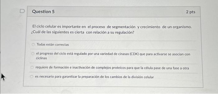 El ciclo celular es importante en el proceso de segmentación y crecimiento de un organismo. ¿Cuál de las siguientes es cierta