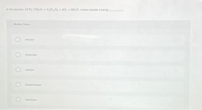 Solved In the reaction, 6 CO₂ 12H₂O → C6H12O6 + 602 + 6H₂O, | Chegg.com