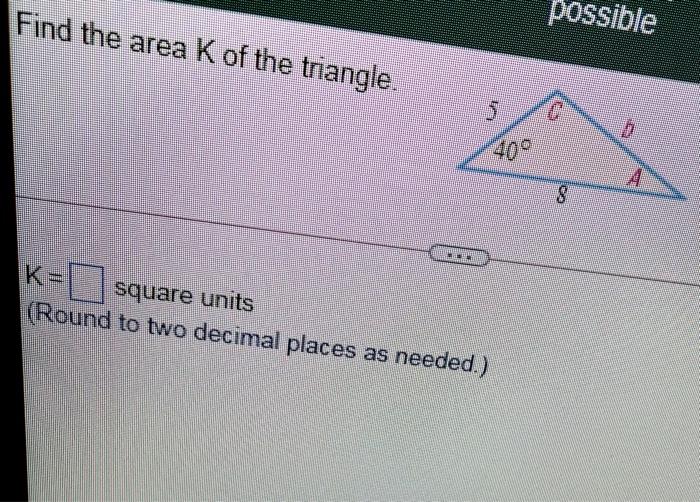 Solved Find the area K of the triangle. possible 8 square